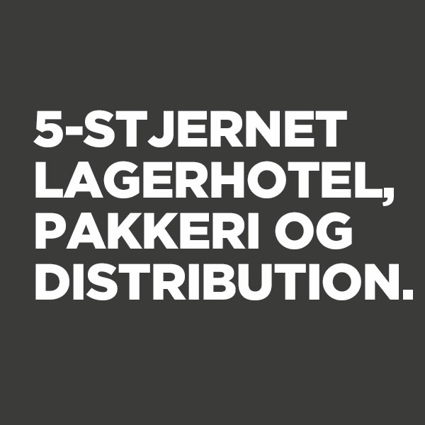 5-stjernet lagerhotel, pakkeri og distribution.